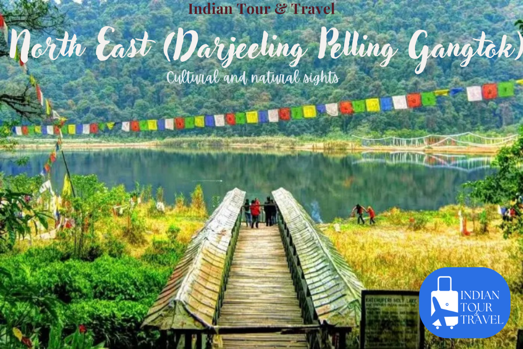North East(Darjeeling Pelling Gangtok) - Cultural and Natural Sights 